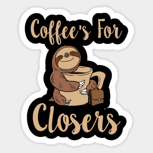 Coffee's For Closers Sticker